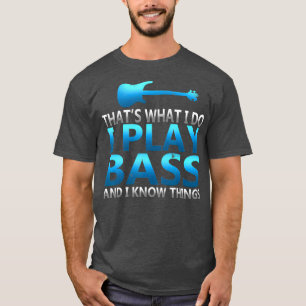 Camiseta Engraçado Eu Tocar Bass E Sei Que As Coisas Arruin