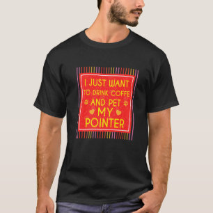 Camiseta Engraçado Eu Tomar Café E Pôr Meu Cachorro Ponteir