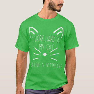 Camiseta Engraçado eu trabalho duro para que meu gato tenha