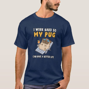 Camiseta Engraçado Eu Trabalho Duro Para Que Meu Pug Possa