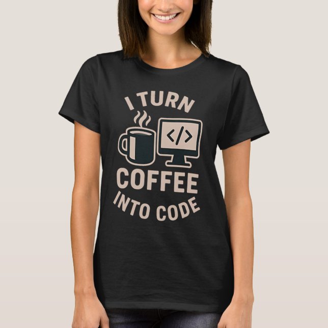 Camiseta Engraçado Eu Transformar Café Em Código (Frente)