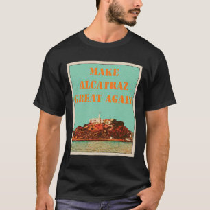 Camiseta Engraçado Faça Excelente De Alcatraz De Novo Trump