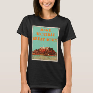 Camiseta Engraçado Faça Excelente De Alcatraz Novamente Tru