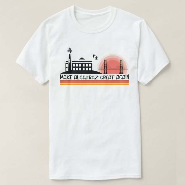 Camiseta Engraçado! Faça o Excelente de Alcatraz novamente  (Frente do Design)