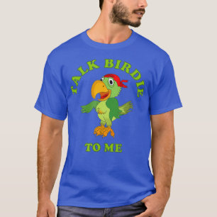 Camiseta Engraçado Falar Birdie Comigo, Pássaro da ARR