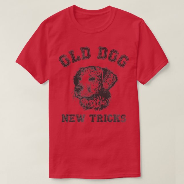 Camiseta Engraçado Ficar Velho Cachorro Novos Truques (Frente do Design)