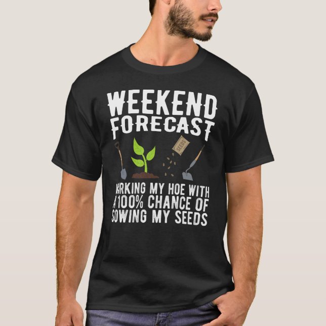 Camiseta Engraçado Gardening Semanal Previsão Hoeing e Seit (Frente)
