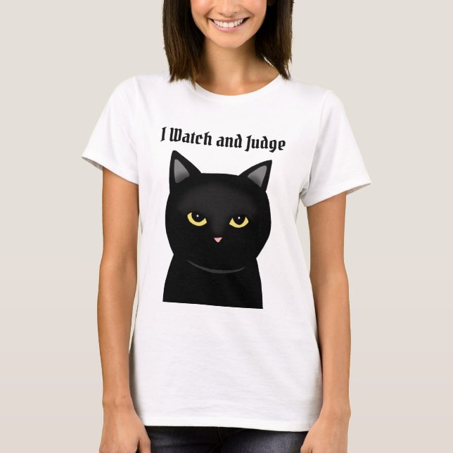 Camiseta Engraçado Gato Negro, eu assisto e Juiz o presente (Frente)