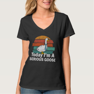 Camiseta Engraçado Geese, hoje, sou um Sério Homem-Ganso