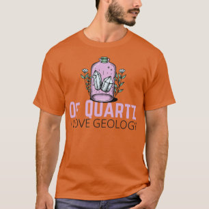 Camiseta Engraçado Geológico Citou Menx27s De Quartz I Love