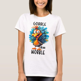 Camiseta Engraçado Gobble Até Você Voar
