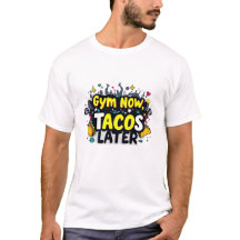 Engraçado "Gym Now, Tacos Depois" Malhação T-Shirt