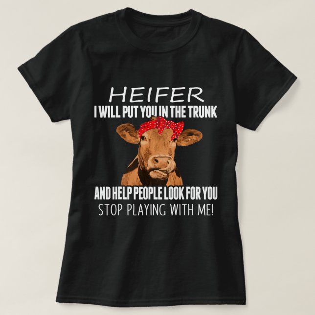 Camiseta Engraçado Heifer, Vou Te Colocar No Tronco E Ajuda (Frente do Design)