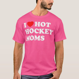 Camiseta Engraçado Hockey I Love Hot Hockey Mães (1)