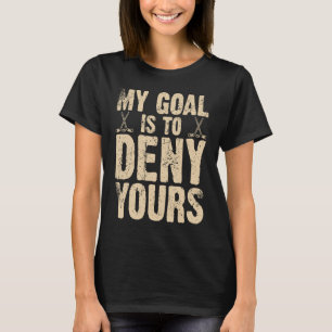 Camiseta Engraçado Hockey Meu Objetivo É Negar Seu Retro Vi