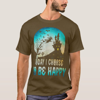 Camiseta Engraçado Hoje Eu Escolho Ser Feliz Dizendo Hal