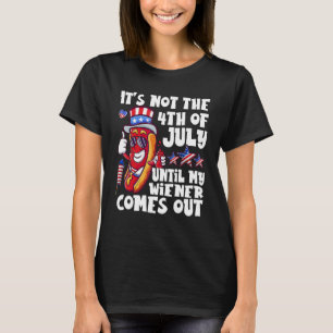 Camiseta Engraçado Hotdog Não é 4 de julho até o meu Wiener