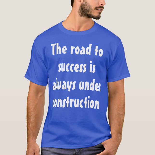 Camiseta Engraçado Humor Dizer: O caminho para o sucesso é. (Frente)