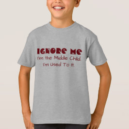 Camiseta Engraçado "ignore-me. Eu sou a criança média. Eu