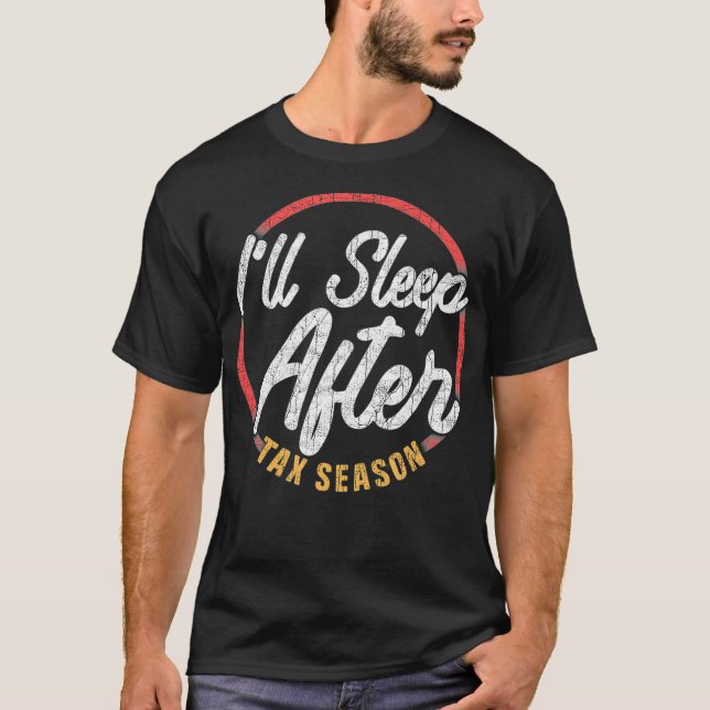 Camiseta Engraçado Ill Sleep Após Estação Fiscal _1 (Frente)