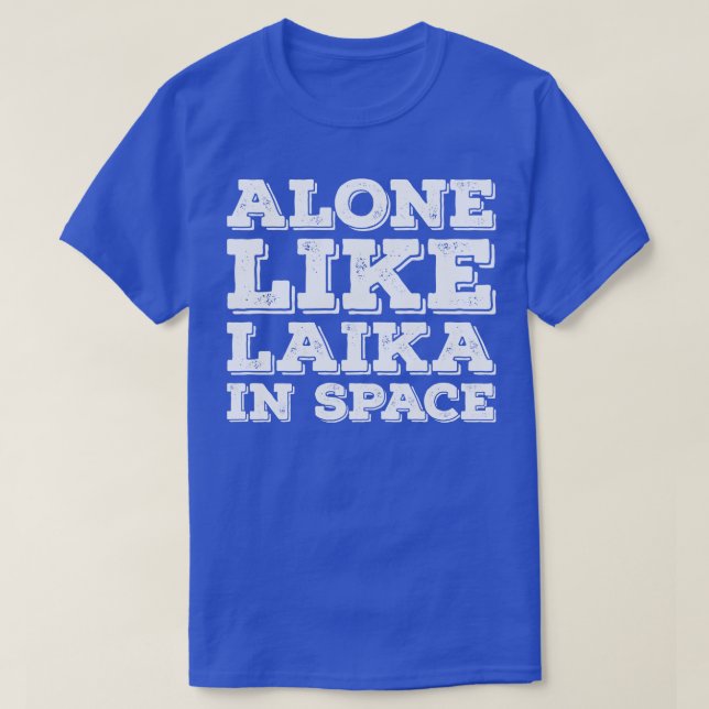 Camiseta Engraçado Introdução dizendo sozinho como Laika no (Frente do Design)