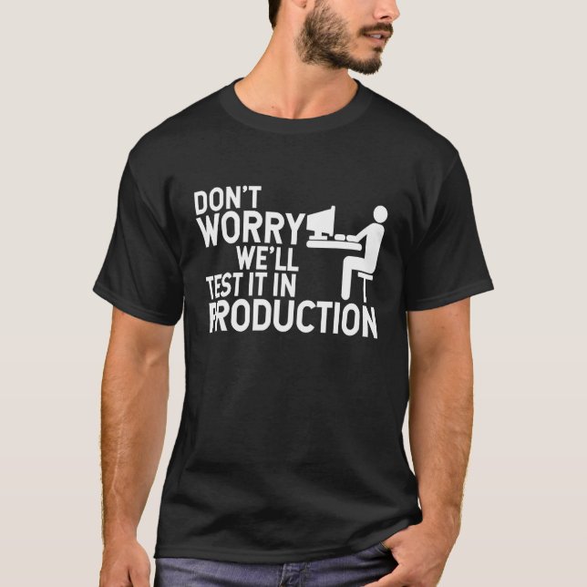 Camiseta Engraçado, Iremos Testá-Lo No Programador De Produ (Frente)