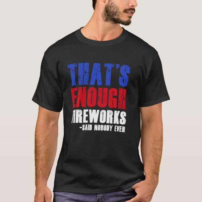 Camiseta Engraçado, isso é fogos de artifício suficientes 4 (Frente)