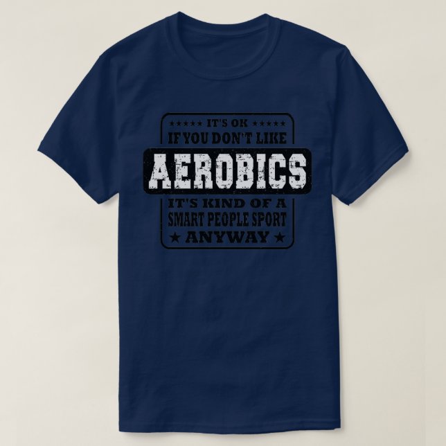 Camiseta Engraçado Itx27s Ok Se Você Dox27t Como Aerobics S (Frente do Design)