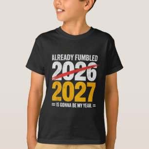 Camiseta Engraçado já atrapalhou 2026 2027 vai ser meu ano