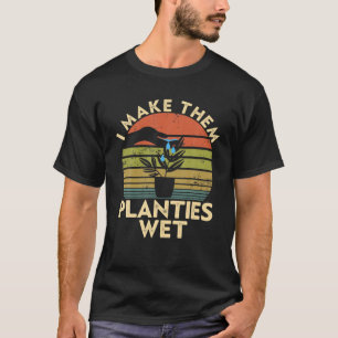 Camiseta Engraçado Jardinagem Eu Faço-Lhes Planetas Molhado