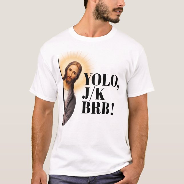 Camiseta Engraçado Jesus Meme YOLO JK BRB (Frente)