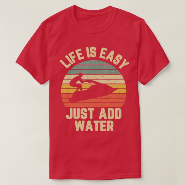 Camiseta Engraçado Jet Ski Life é fácil apenas adicionar ág (Frente do Design)