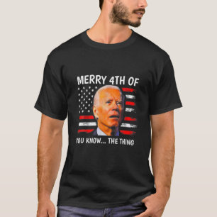 Camiseta Engraçado Joe Biden Tornou A Feliz 4 De Vocês Sabe