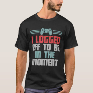 Camiseta Engraçado Jogo De Vídeo De Jogador, Eu Saí Para Es
