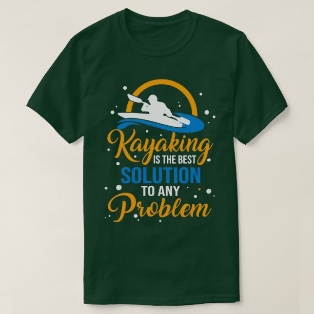 Camiseta Engraçado Kayaking Lover Ofereça A Melhor Solução  (Frente do Design)