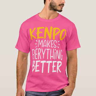 Camiseta Engraçado Kenpo torna tudo melhor - Artes marciais
