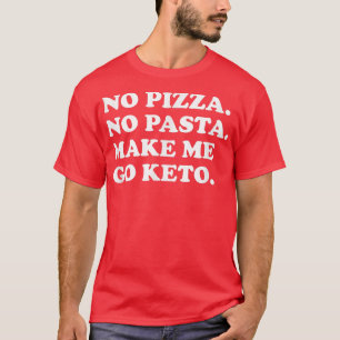 Camiseta Engraçado Keto Diet No Pizza No Pasta Me Faz Ir Ke