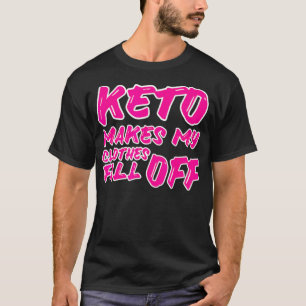 Camiseta Engraçado Keto Faz As Minhas Roupas Cair Na Dieta