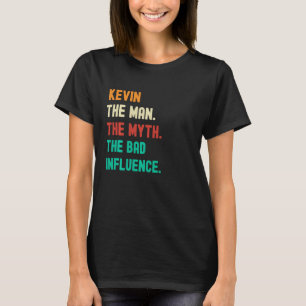 Camiseta Engraçado. Kevin. O Homem. O Mito. A má influência