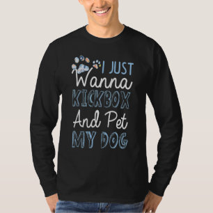 Camiseta Engraçado Kickboxe Eu Só Quero Kickbox E Pet My