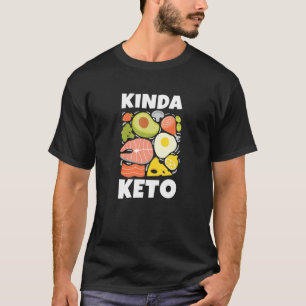 Camiseta Engraçado Kinda Keto Diet Gift - Ketose Ketognene