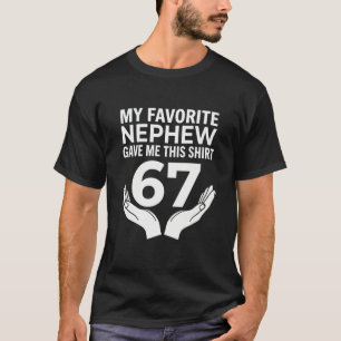 Camiseta engraçado legal 67 Meu Sobrinho Favorito Me Deu Is