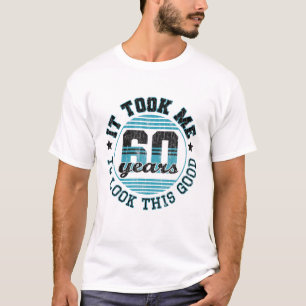 Camiseta Engraçado Levei 60 Anos 60ª Ideia de Presente de A