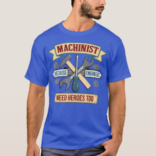 Camiseta Engraçado Machinista Porque Engenheiros Precisam 