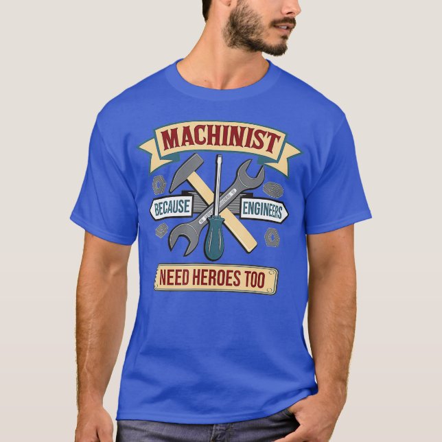 Camiseta Engraçado Machinista Porque Engenheiros Precisam D (Frente)