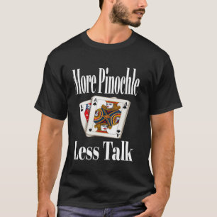 Camiseta Engraçado Mais Pinochle Menos Jogo De Cartão De Co