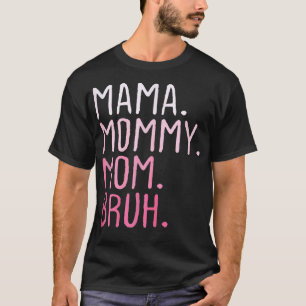 Camiseta Engraçado Mamãe Mamãe Mãe Bruh Feliz dia de as mãe
