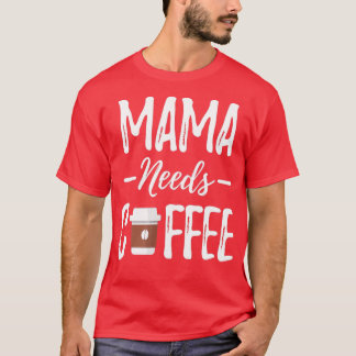 Camiseta Engraçado Mamãe Precisa De Dia de as mães De Café