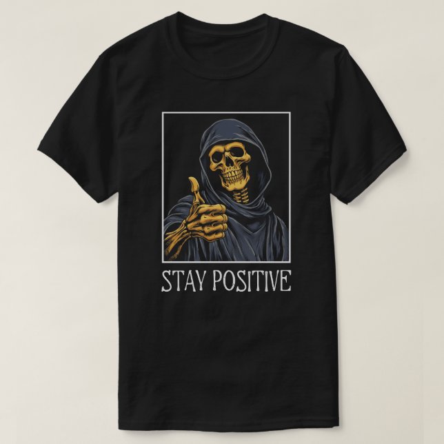 Camiseta Engraçado, Mantenha-Se Positivo. (Frente do Design)