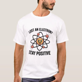 Camiseta Engraçado Mantenha-Se Positivo No Atom Science Pun